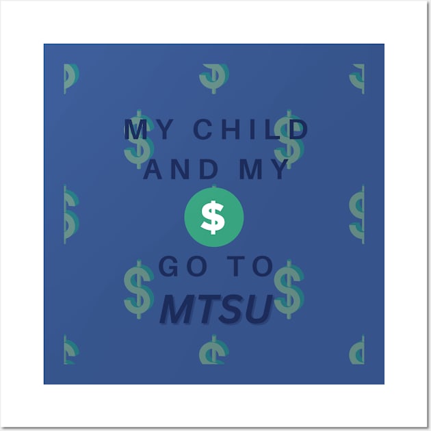 MTSU Parent - Child and $ Go To MTSU Wall Art by sjames90